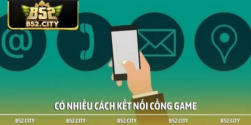 Có nhiều cách kết nối cổng game