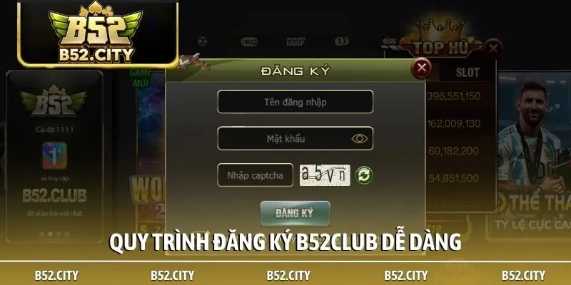 Quy trình đăng ký B52club dễ dàng