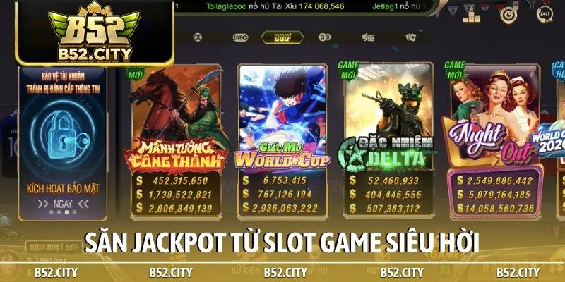 Săn jackpot từ slot game siêu hời