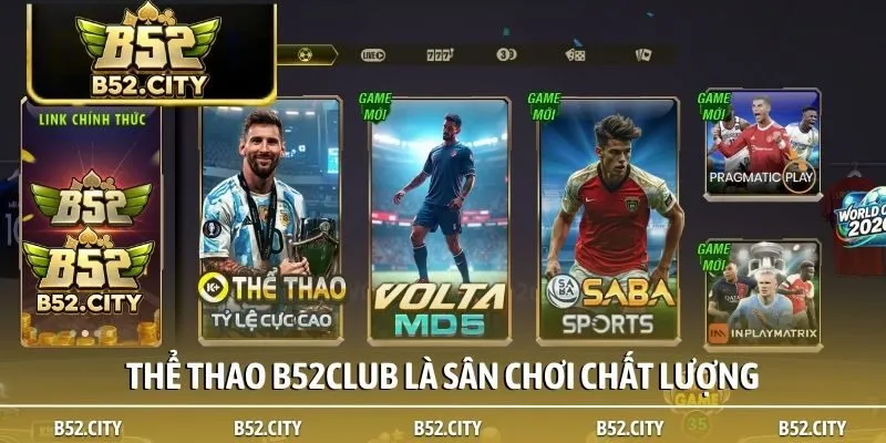 Thể thao B52club là sân chơi chất lượng
