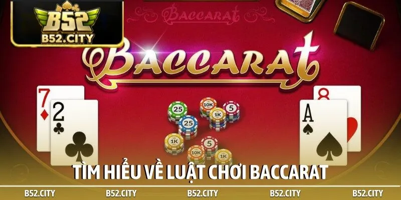 Tìm hiểu về luật chơi Baccarat